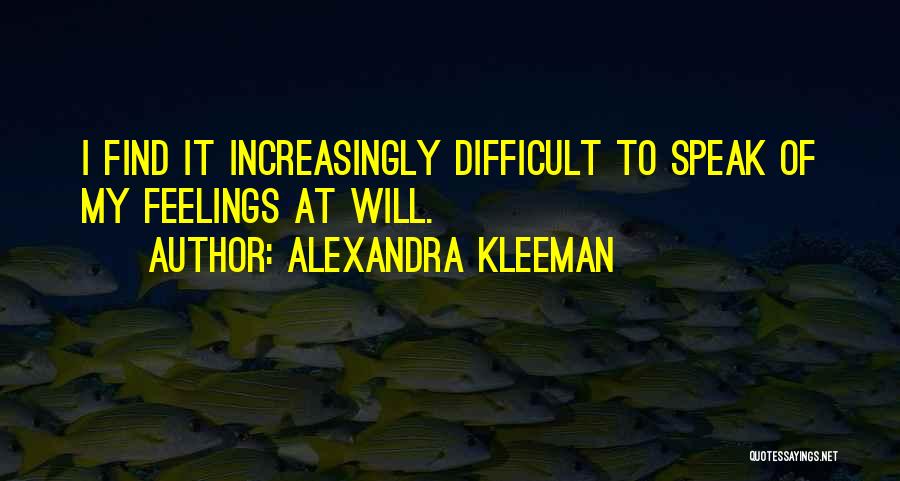 Feelings Unspoken Quotes By Alexandra Kleeman