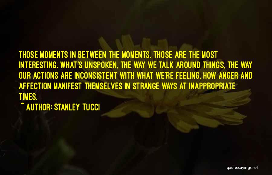 Feelings Unspoken Quotes By Stanley Tucci