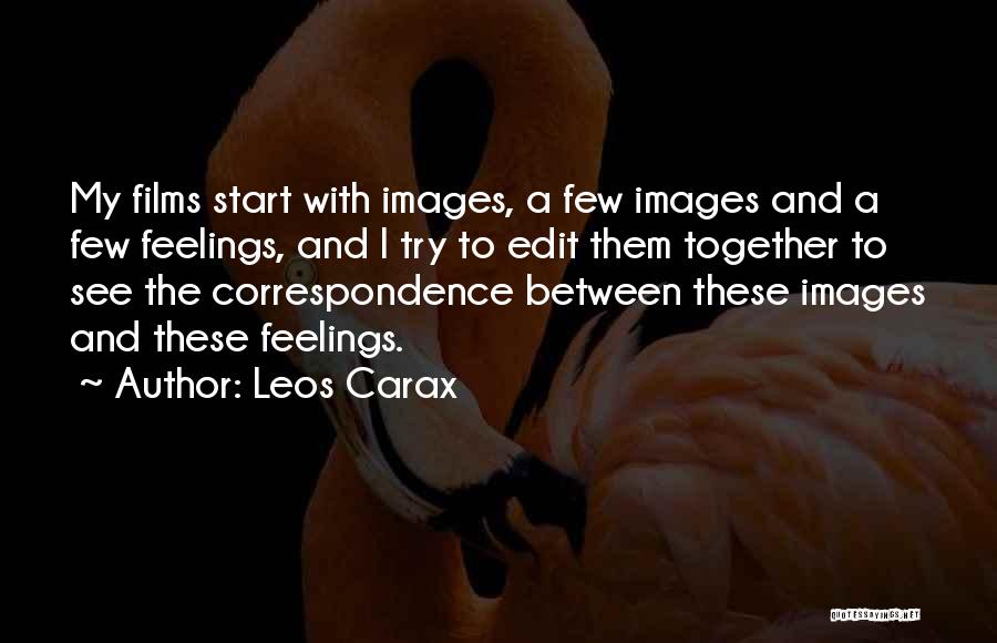 Feelings With Images Quotes By Leos Carax