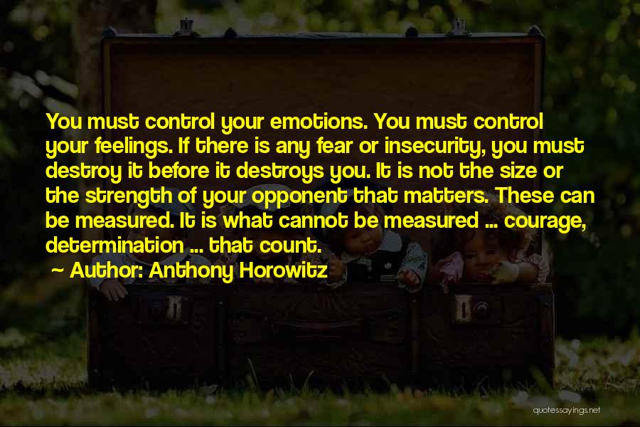 Feelings You Can't Control Quotes By Anthony Horowitz