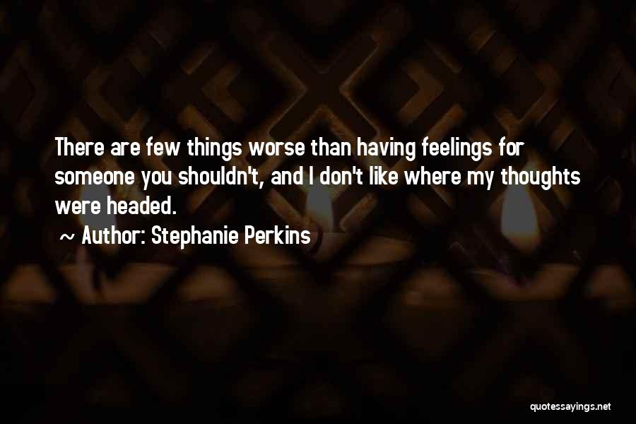 Feelings You Shouldn't Have Quotes By Stephanie Perkins