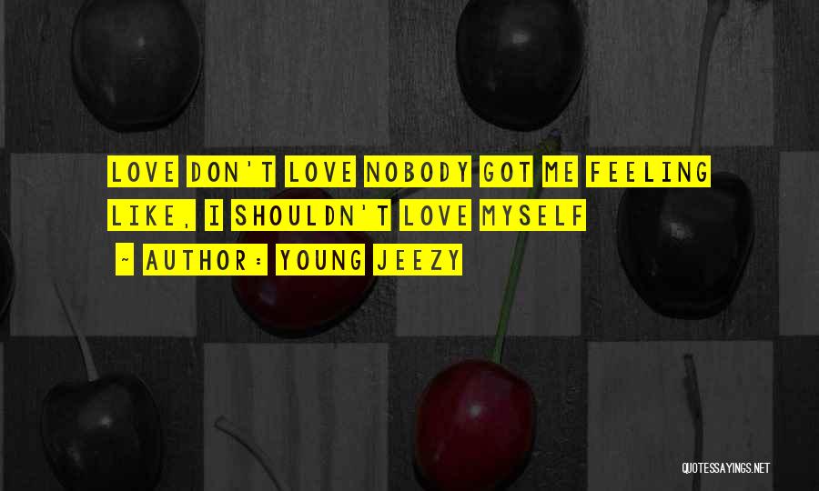 Feelings You Shouldn't Have Quotes By Young Jeezy