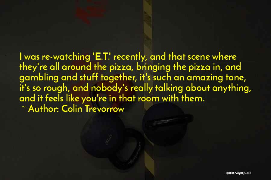 Feels Amazing Quotes By Colin Trevorrow