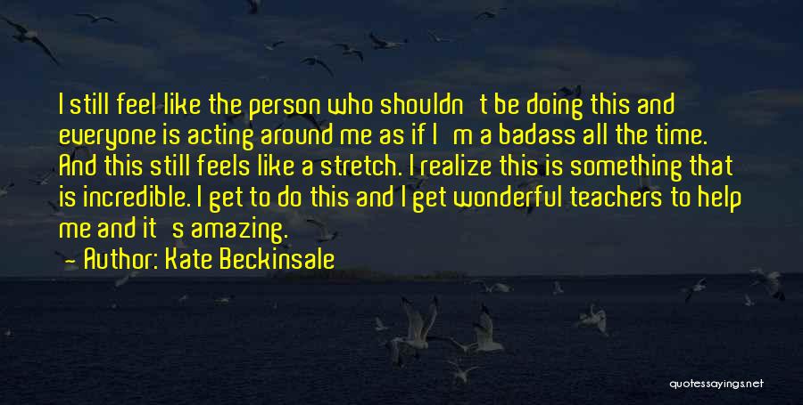 Feels Amazing Quotes By Kate Beckinsale