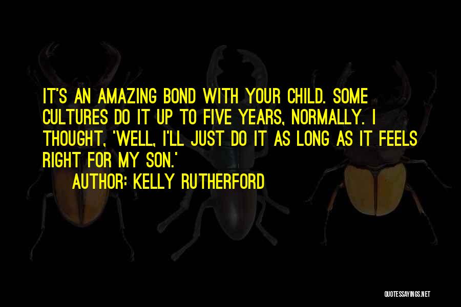 Feels Amazing Quotes By Kelly Rutherford