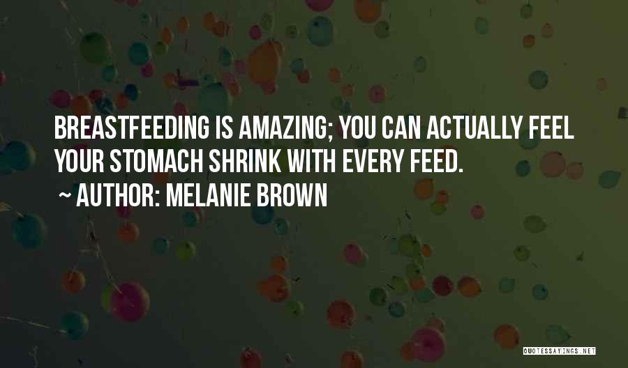 Feels Amazing Quotes By Melanie Brown