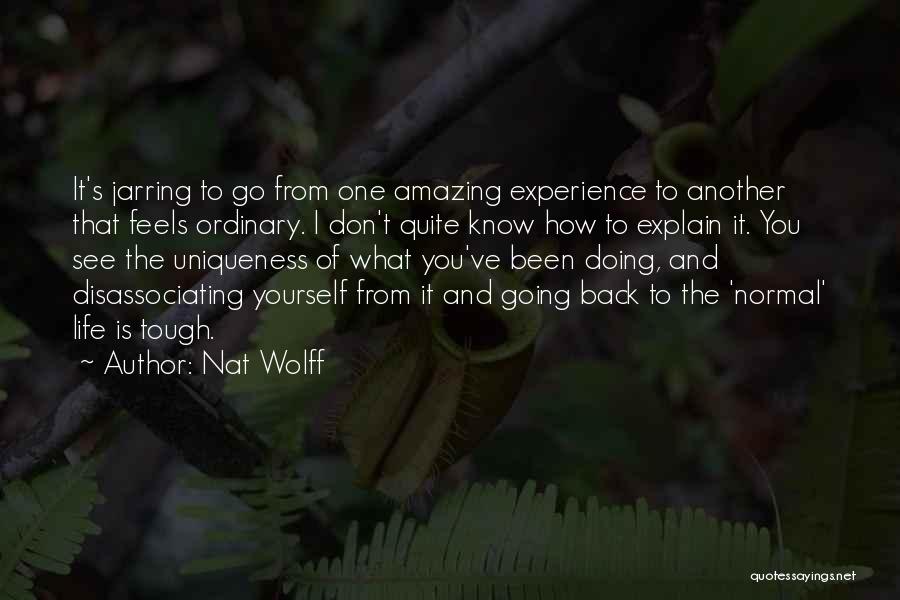 Feels Amazing Quotes By Nat Wolff