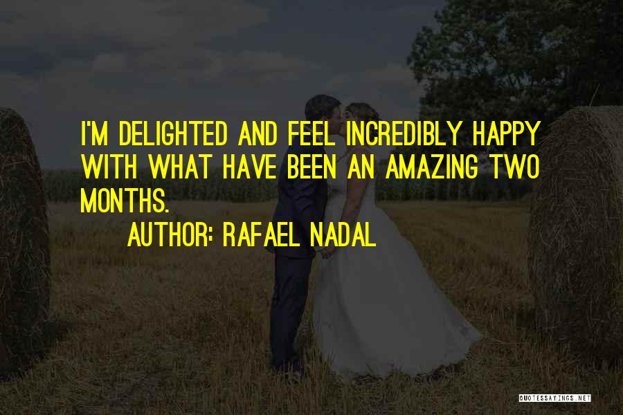 Feels Amazing Quotes By Rafael Nadal