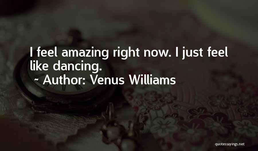 Feels Amazing Quotes By Venus Williams