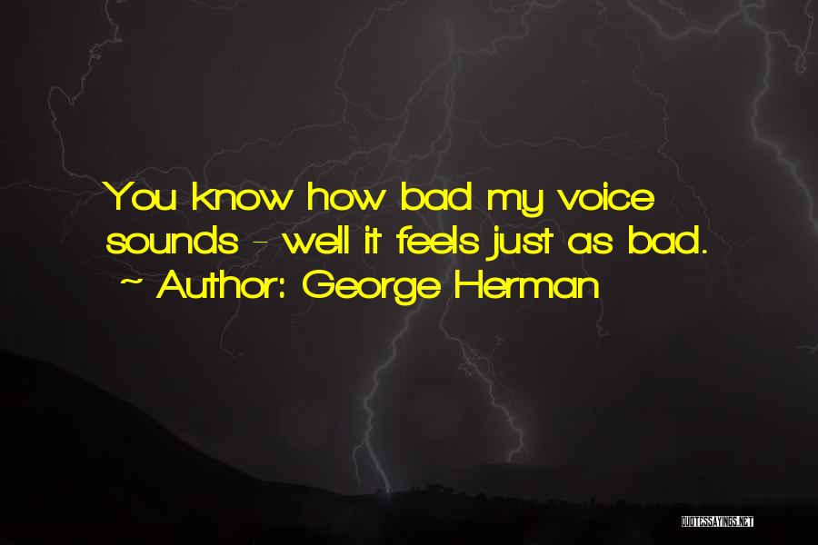 Feels Bad Quotes By George Herman