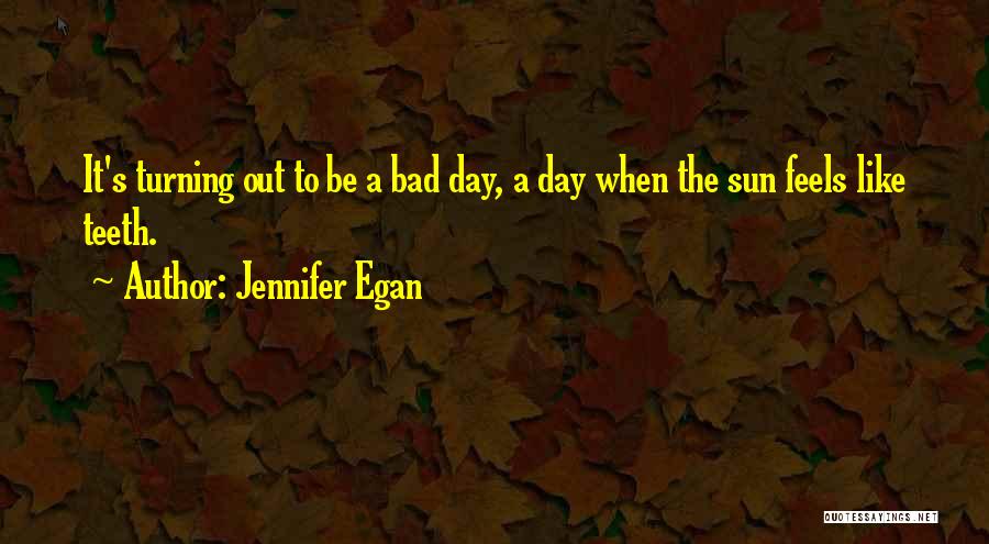 Feels Bad Quotes By Jennifer Egan