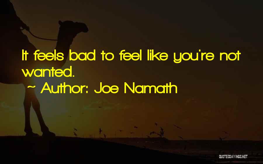 Feels Bad Quotes By Joe Namath