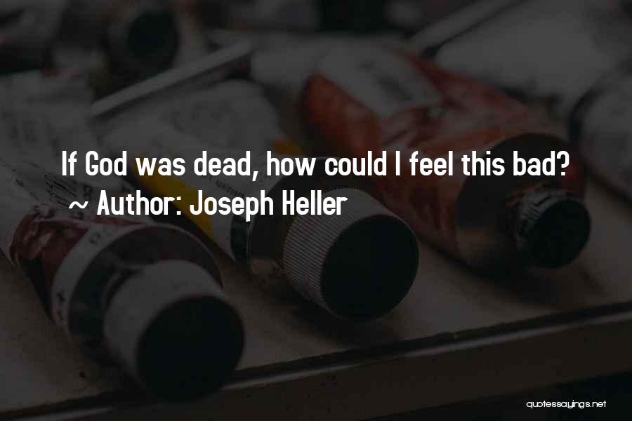 Feels Bad Quotes By Joseph Heller