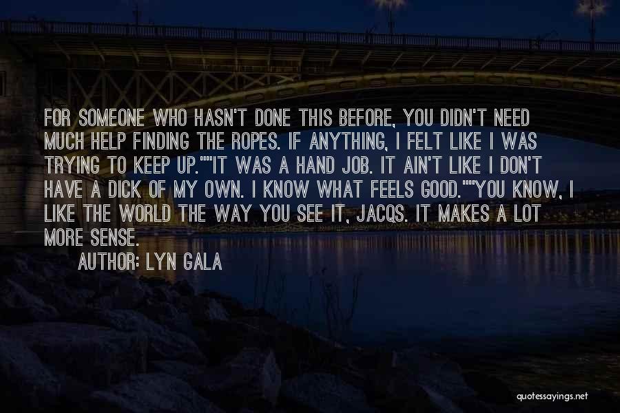 Feels Good To See You Quotes By Lyn Gala