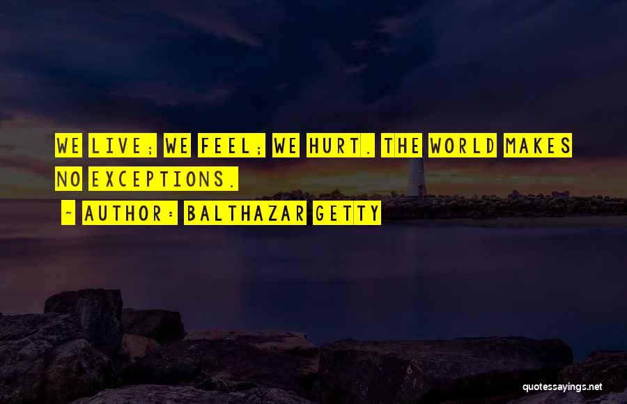 Feels Hurt Quotes By Balthazar Getty