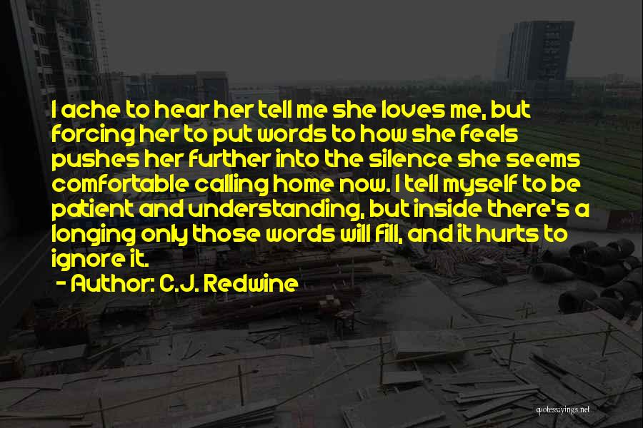 Feels Hurt Quotes By C.J. Redwine