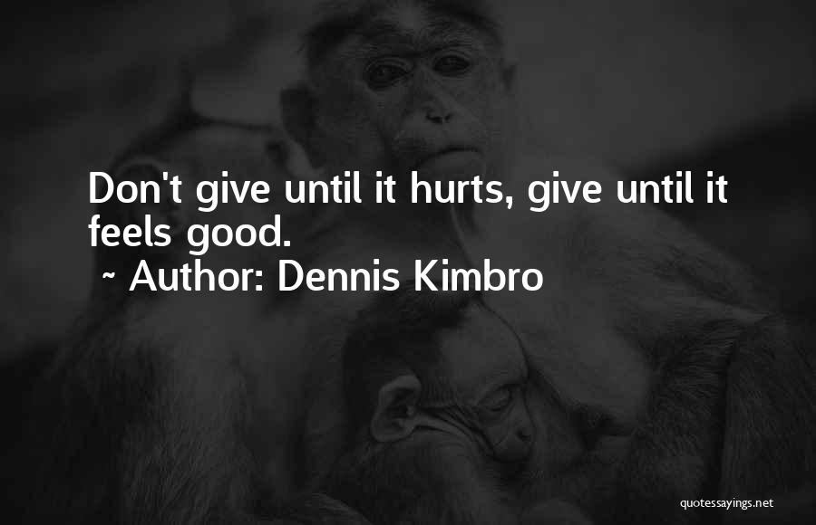 Feels Hurt Quotes By Dennis Kimbro