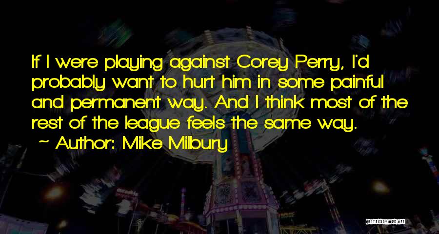 Feels Hurt Quotes By Mike Milbury