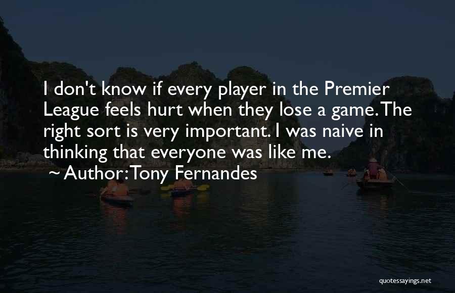 Feels Hurt Quotes By Tony Fernandes