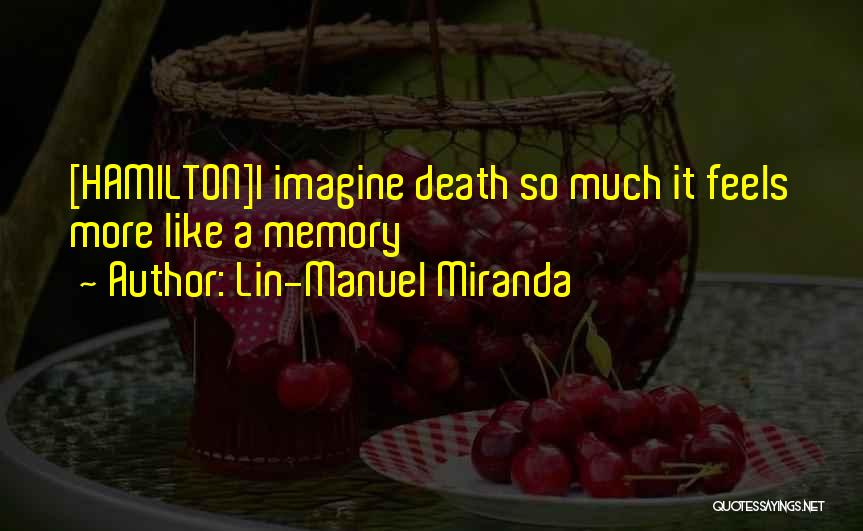 Feels Like Dying Quotes By Lin-Manuel Miranda