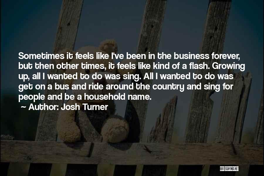 Feels Like Forever Quotes By Josh Turner