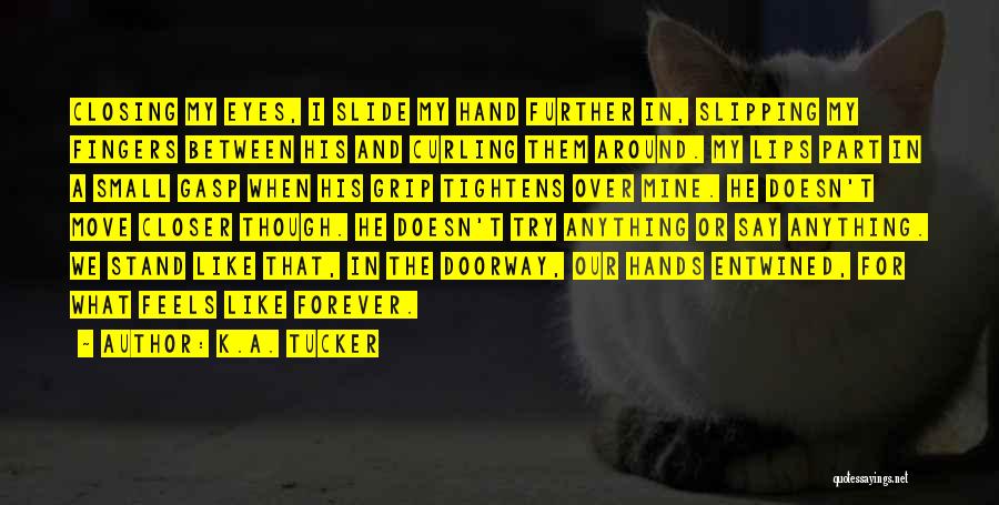 Feels Like Forever Quotes By K.A. Tucker