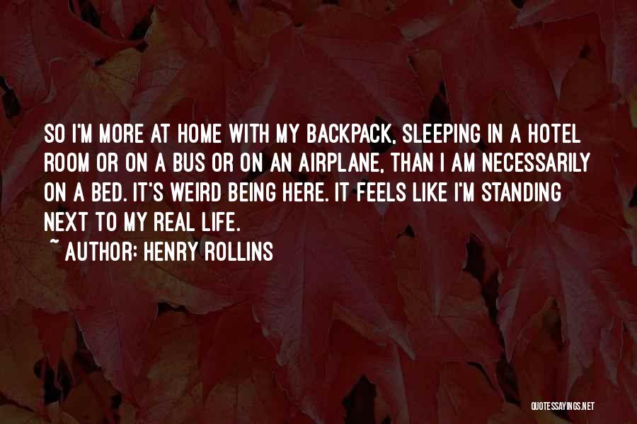 Feels Like Home Quotes By Henry Rollins