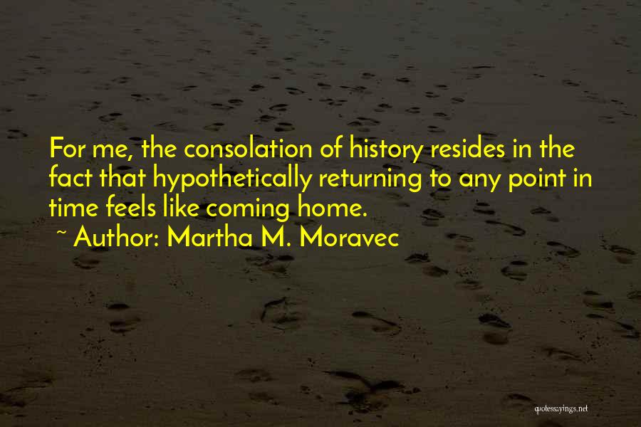 Feels Like Home Quotes By Martha M. Moravec