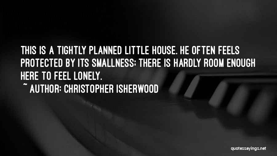 Feels Lonely Quotes By Christopher Isherwood