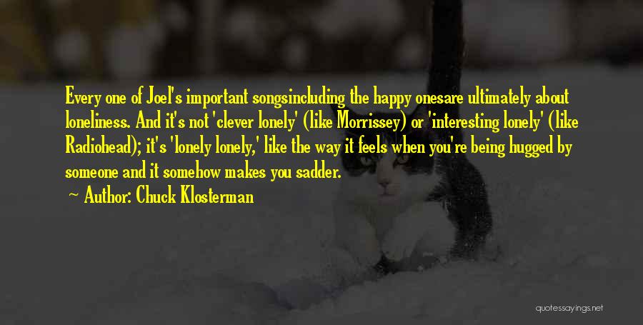 Feels Lonely Quotes By Chuck Klosterman