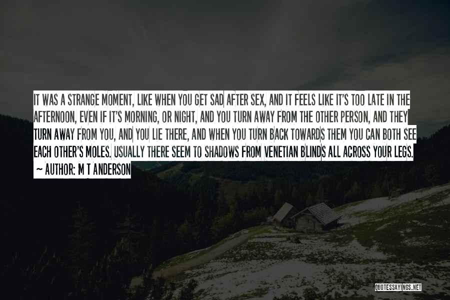 Feels Lonely Quotes By M T Anderson