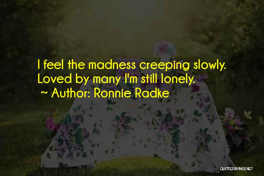 Feels Lonely Quotes By Ronnie Radke