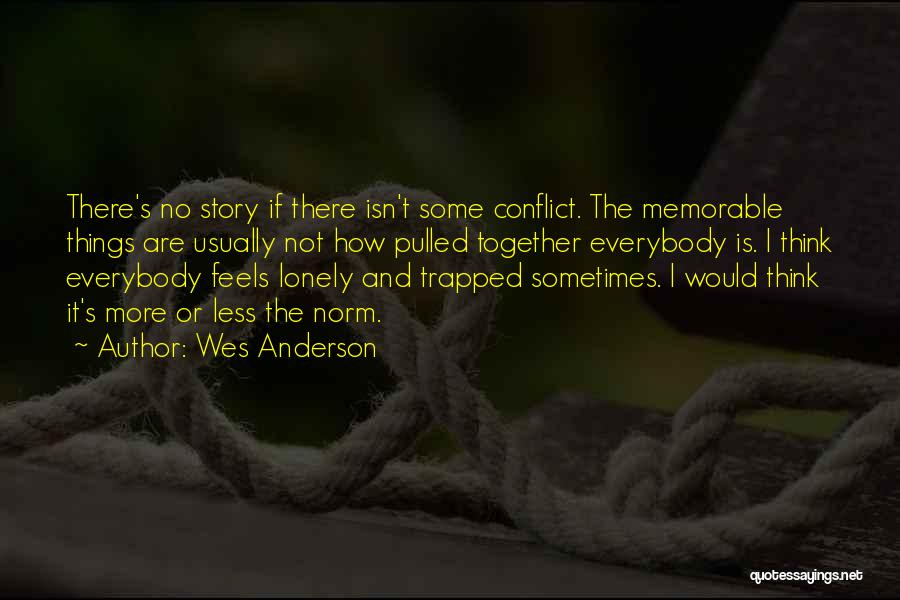 Feels Lonely Quotes By Wes Anderson