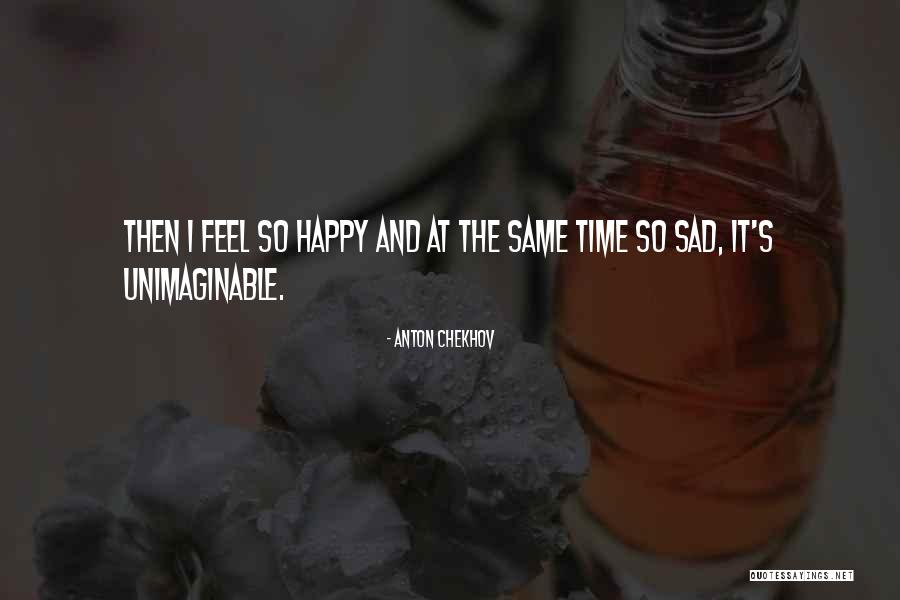 Feels Sad Quotes By Anton Chekhov Feels Sad Quotes By Anton Chekhov