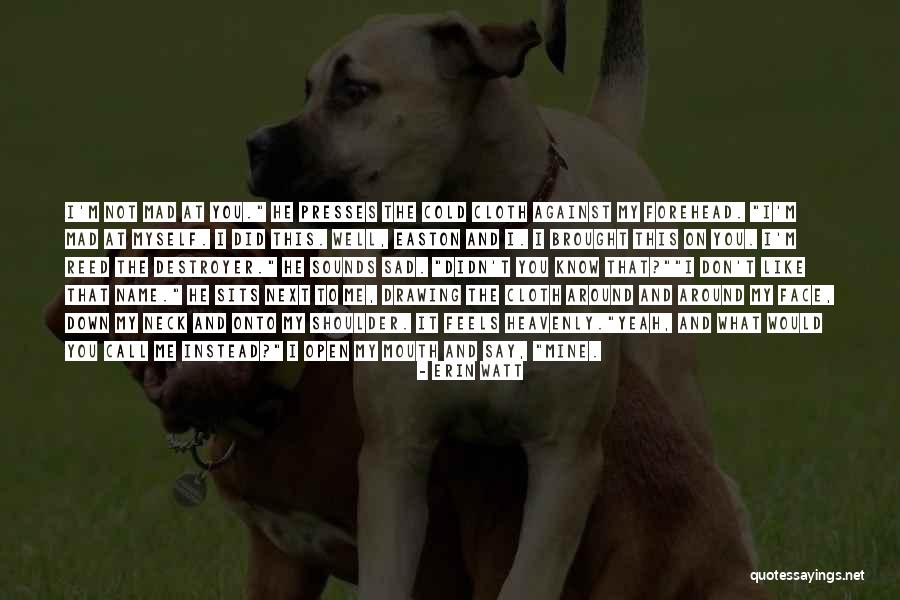 Feels Sad Quotes By Erin Watt Feels Sad Quotes By Erin Watt