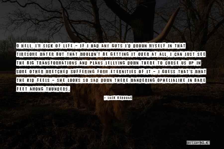Feels Sad Quotes By Jack Kerouac Feels Sad Quotes By Jack Kerouac