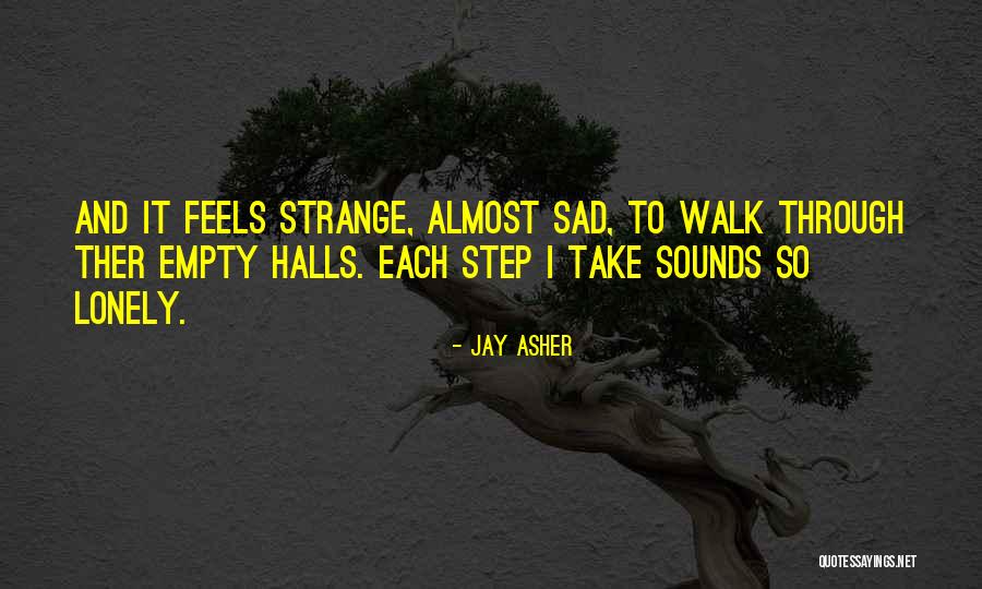 Feels Sad Quotes By Jay Asher Feels Sad Quotes By Jay Asher