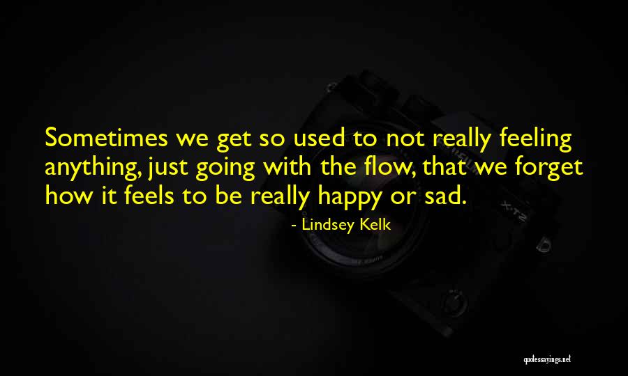 Feels Sad Quotes By Lindsey Kelk Feels Sad Quotes By Lindsey Kelk