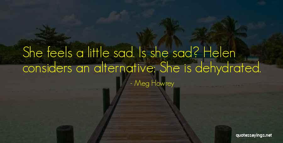 Feels Sad Quotes By Meg Howrey Feels Sad Quotes By Meg Howrey