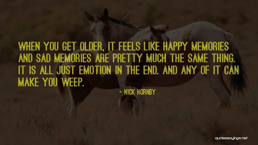 Feels Sad Quotes By Nick Hornby Feels Sad Quotes By Nick Hornby