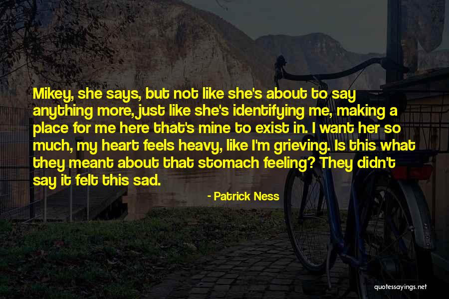 Feels Sad Quotes By Patrick Ness Feels Sad Quotes By Patrick Ness