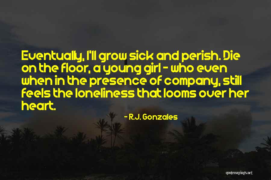 Feels Sad Quotes By R.J. Gonzales Feels Sad Quotes By R.J. Gonzales