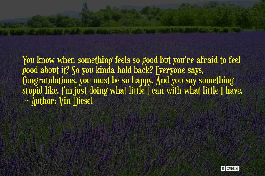 Feels So Happy Quotes By Vin Diesel