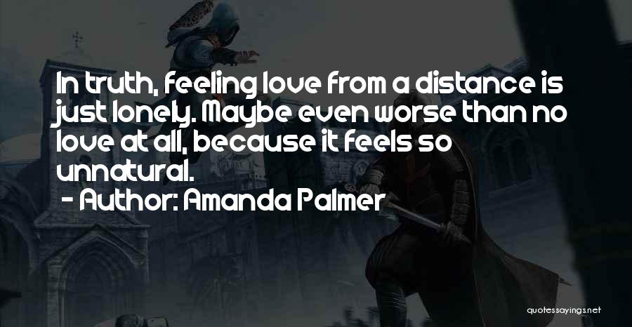 Feels So Lonely Quotes By Amanda Palmer