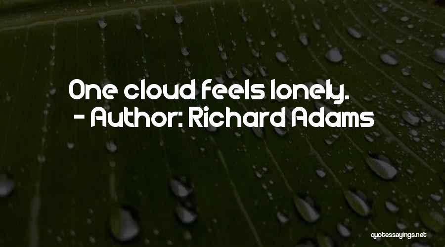 Feels So Lonely Quotes By Richard Adams