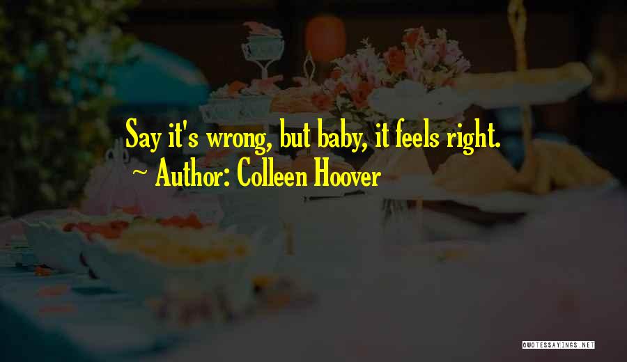 Feels So Right But It Just So Wrong Quotes By Colleen Hoover