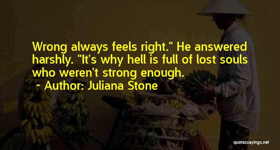 Feels So Right But It Just So Wrong Quotes By Juliana Stone