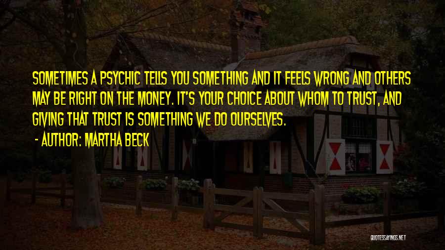 Feels So Right But It Just So Wrong Quotes By Martha Beck