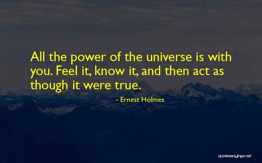 Feels The Power Quotes By Ernest Holmes Feels The Power Quotes By Ernest Holmes