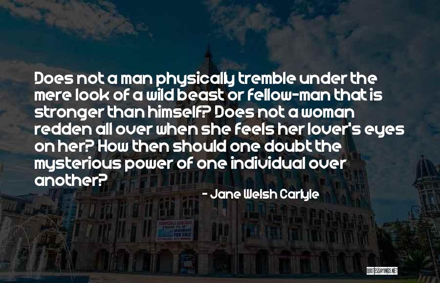 Feels The Power Quotes By Jane Welsh Carlyle Feels The Power Quotes By Jane Welsh Carlyle